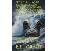 BEYOND BONAVISTA BAY BEASTS BEGIN BREATHING: BENEATH BONAVISTA BAY BREAKS BOUNDLESS BEACONS: BONAVISTA BAY BIRTHS BIZARRE BEYOND BELIEF (science fiction comedy)