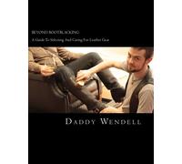 Beyond Bootblacking: A Guide To Selecting And Caring For Leather Gear