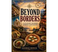 Beyond Borders: A Culinary Journey Around the World
