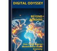 Beyond Borders: How Trade Policies Redefine the World Economy (Business Mastery 4.0: Leading in a Technology-Transformed Era)