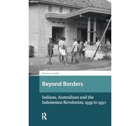 Beyond Borders: Indians, Australians and the Indonesian Revolution, 1939 to 1950 (Asian History)
