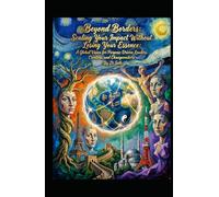 Beyond Borders: Scaling Your Impact Without Losing Your Essence: A Global Vision for Purpose-Driven Leaders, Creators, and Changemakers (Hard Life Problems Worth Solving)