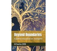 Beyond Boundaries: A guide to structured non-monogamy