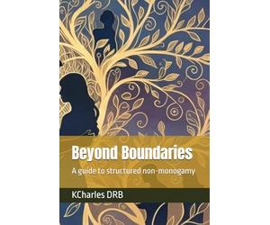 Beyond Boundaries: A guide to structured non-monogamy