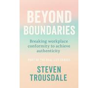Beyond Boundaries: BREAKING WORKPLACE CONFORMITY TO ACHIEVE AUTHENTICITY