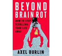 Beyond Brain Rot: How to Stop Scrolling Your Life Away