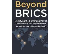 Beyond BRICS: Identifying the 5 Emerging Market Countries Set to Outperform the American Stock Market by 2030: Geopolitics, AI Scarcity, and the ... of Deglobalization and Structural Inflation