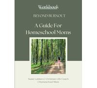 Beyond Burnout: A Guide For Homescool Moms