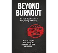 Beyond Burnout: The Inside-Out Revolution in Work, Healing, and Meaning