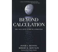 Beyond Calculation: The Next Fifty Years Of Computing