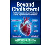 Beyond Cholesterol: The Ultimate Cardiovascular Testing and Natural Supplements for Heart Health