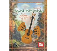 Beyond Chord Melody, Volume Two: The Art of Arranging and Performing for Solo Guitar