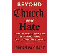 BEYOND Church and Hate: A 30 Day Peacemaker Plan for Justice, Mercy, and Unity with Your Church