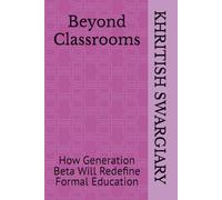 Beyond Classrooms: How Generation Beta Will Redefine Formal Education