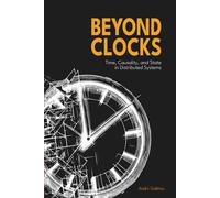 Beyond Clocks: Time, Causality, and State in Distributed Systems (Systems at Scale)