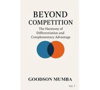 BEYOND COMPETITION: THE HARMONY OF DIFFERENTIATION AND COMPLIMENTARY ADVANTAGE (MANAGEMENT BY HARMONY)