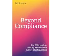 Beyond Compliance: The DSL's guide to creating a school-wide culture of safeguarding