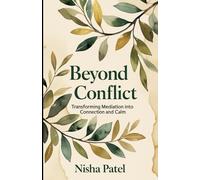 Beyond Conflict: Transforming Mediation into Connection and Calm