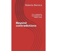 Beyond contradictions: For a polysemic hermeneutics of Kafka's work (Roberto Barreca)