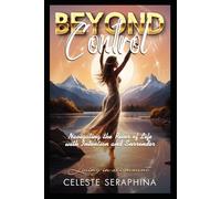 Beyond Control: Navigating the River of Life with Intention and Surrender (Awakening Series)