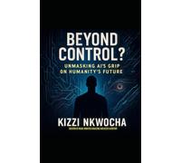 Beyond Control? Unmasking AI’s Grip on Humanity’s Future