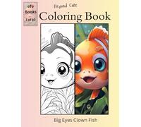 Beyond Cute Coloring Book Series: Big Eyes Clown Fish