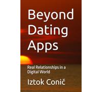 Beyond Dating Apps: Real Relationships in a Digital World