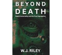 Beyond Death: Digital Immortality and the Final Segregation (The Hybrid Works)