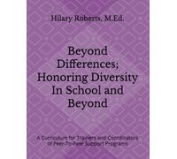 Beyond Differences; Honoring Diversity In School and Beyond: A Curriculum for Trainers and Coordinators of Peer-To-Peer Support Programs