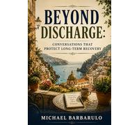 Beyond Discharge: Conversations That Protect Long-Term Recovery