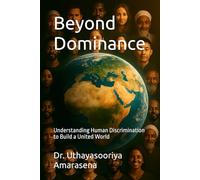 Beyond Dominance: Understanding Human Discrimination to Build a United World
