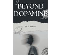 Beyond Dopamine: Break Free from Instant Gratification, and Reclaim Focus in a World Designed to Distract You.