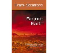 Beyond Earth: The Blueprint For Human Habitation on Mars