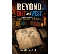 Beyond East & West: The Evolution of Modern Animation & Storytelling