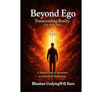 Beyond Ego: Transcending Reality . A seekers path of awareness to attain Self-Realization. [BLACK & WHITE EDITION]
