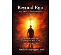 Beyond Ego: Why & How to detect and delete it. (The Right Way): An Easy & Proven Way To Delete your Life of an NPC And make you a Hero
