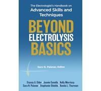 Beyond Electrolysis Basics: The Electrologist's Handbook on Advanced Skills and Techniques