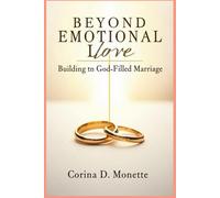 Beyond Emotional Love: Building a God-Filled Marriage