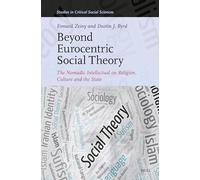 Beyond Eurocentric Social Theory: The Nomadic Intellectual on Religion, Culture and the State: 361 (Studies in Critical Social Sciences)