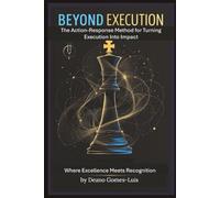 Beyond Execution: Turning What You Do Into What They Value