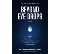 Beyond Eye Drops: Your Eye Doctor’s Guide to Treating the Real Cause of Dry Eye for Lasting Relief (Your Eye Doctor Explains)