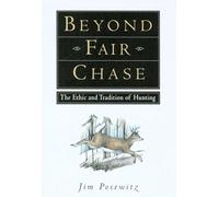 Beyond Fair Chase: The Ethic and Tradition of Hunting