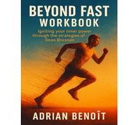 Beyond Fast Workbook: Igniting your inner power through the strategies of Sean Brosnan