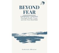 Beyond Fear: A Beginner’s Journey Through Doubt, Trust, and the First Real Ride
