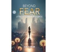 BEYOND FEAR: LETTING GO TO EMBARK WITH PURPOSE