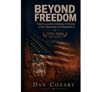 Beyond Freedom: AmerIca and the mEntropy of Nations: A New Delaratin of In Dependence? (The Beyond Series: mEntropy and the Search for Alignment)