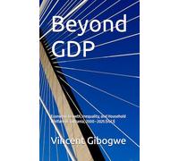 Beyond GDP: Economic Growth, Inequality, and Household Welfare in Tanzania, 2000-2025 (Vol.1)
