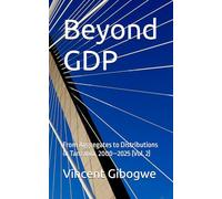 Beyond GDP: From Aggregates to Distributions in Tanzania, 2000-2025 (Vol. 2) (Beyond GDP: Economic Growth, Inequality, and Household Welfare in Tanzania, 2000-2025)