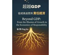 Beyond GDP: From the Illusion of Growth to the Economics of Responsibility: English/ Traditional Chinese bilingual version (Auntie Ping Bilingual Thinking Series 萍阿姨雙語思維系列)