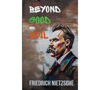 Beyond Good and Evil by Friedrich Nietzsche (Annotated with Author Bio and Published by Polis & Praxis Classics)